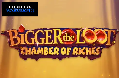 Bigger the Loot Chamber of Riches